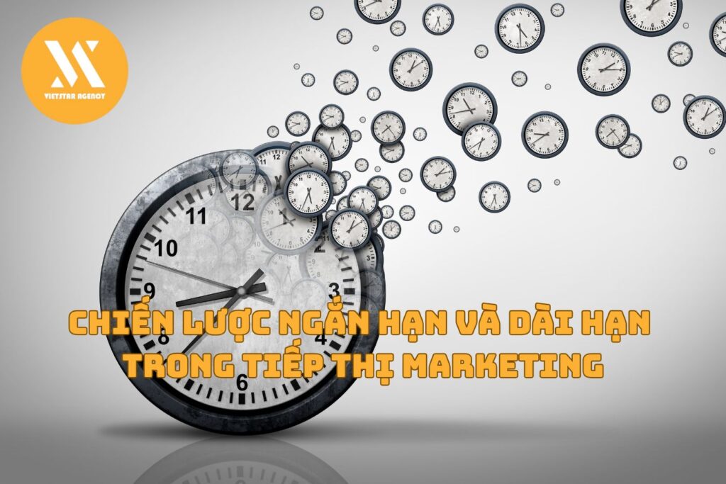 Chiến Lược Ngắn Hạn Và Dài Hạn Trong Tiếp Thị Marketing