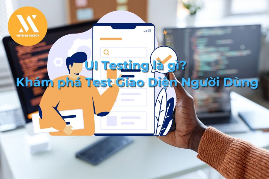 UI Testing là gì_ Khám phá Test Giao Diện Người Dùng